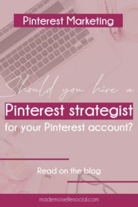 pinterest image 1 to save the article "should your hire a Pinterest strategist to manage your Pinterest account?"