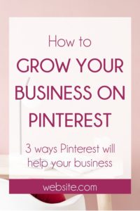 pin image for the blog "3 ways to grow your small business with Pinterest"